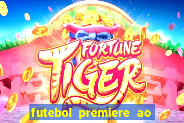 futebol premiere ao vivo gratis